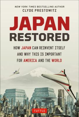Japan restored : how Japan can reinvent itself and why this is important for America and the world cover image