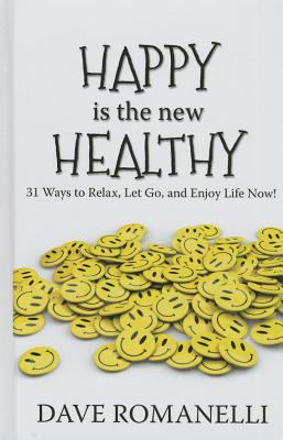 Happy is the new healthy 31 ways to relax, let go, and enjoy life now! cover image