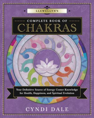 Llewellyn's complete book of chakras : your definitive source of energy center knowledge for health, happiness, and spiritual evolution cover image
