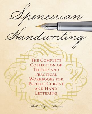 Spencerian handwriting : the complete collection of theory and practical workbooks for perfect cursive and hand lettering cover image