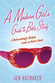 A modern girl's guide to Bible study a refreshingly unique look at God's word  cover image cdn