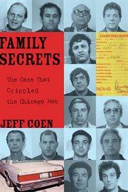 Family secrets the Case That Crippled the Chicago Mob.  cover image cdn