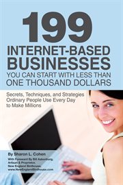 199 internet-based businesses you can start with less than one thousand dollars secrets, techniques, and strategies ordinary people use every day to make millions cover image cdn