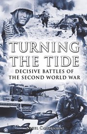 Turning the tide decisive battles of the Second World War  cover image cdn