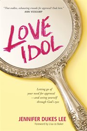 Love idol letting go of your need for approval and seeing yourself through God's eyes  cover image cdn