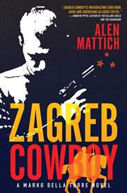 Zagreb cowboy a Marko della Torre novel  cover image cdn