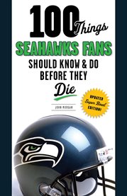 100 things Seahawks fans should know & do before they die cover image cdn