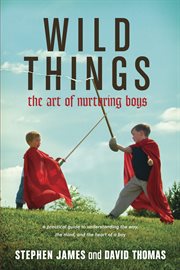 Wild things the art of nurturing boys  cover image cdn