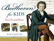 Beethoven for Kids His Life and Music with 21 Activities cover image cdn