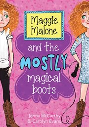 Maggie Malone and the mostly magical boots cover image cdn