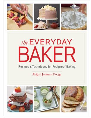 The everyday baker : recipes & techniques for foolproof baking breads, pastries, cakes, pies, cookies, and more  cover image cdn
