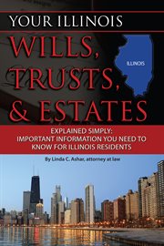 Your Illinois wills, trusts, & estates explained simply important information you need to know for Illinois residents cover image cdn