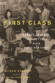 First class the legacy of Dunbar, America's first Black public high school  cover image cdn