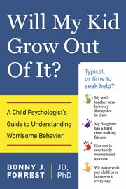 Will my kid grow out of it? a child psychologist's guide to understanding worrisome behavior  cover image cdn