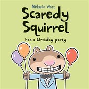 Scaredy squirrel has a birthday party cover image cdn