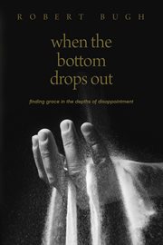 When the bottom drops out finding grace in the depths of disappointment  cover image cdn