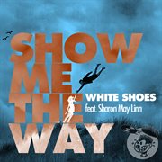 Show me the way [feat. sharon may linn] cover image cdn