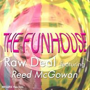Raw deal feat. reed mcgowan - the funhouse cover image cdn