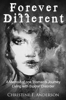 Forever different : a memoir of one woman's journey living with bipolar disorder cover image
