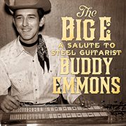 The big e: a salute to steel guitarist buddy emmons cover image cdn