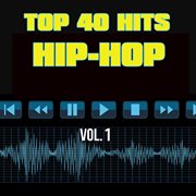 Top 40 hits hip hop, vol. 1 cover image cdn