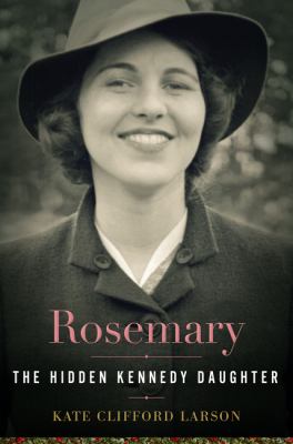 Rosemary the hidden Kennedy daughter cover image
