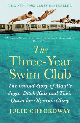 The three-year swim club the untold story of Maui's Sugar Ditch kids and their quest for Olympic glory cover image