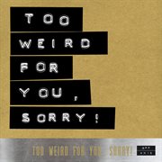 Too weird for you, sorry! cover image cdn