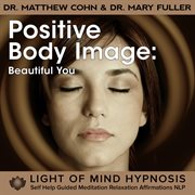 Positive body image light of mind hypnosis self help guided meditation relaxation affirmations nlp cover image cdn