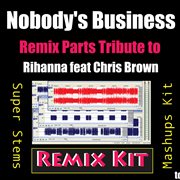 Nobody's business (remix parts tribute to rihanna feat. chris brown) cover image cdn