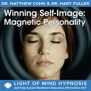 Winning self-image: magnetic personality light of mind hypnosis self help guided meditation relaxati cover image cdn