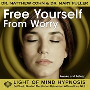 Free yourself from worry light of mind hypnosis meditation relaxation affirmations awake or sleep cover image cdn