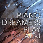 Piano dreamers play alt-j cover image cdn