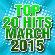 Top 20 hits march 2015 cover image cdn