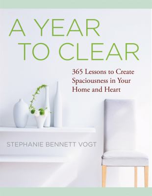 A year to clear : a daily guide to creating spaciousness in your home and heart cover image