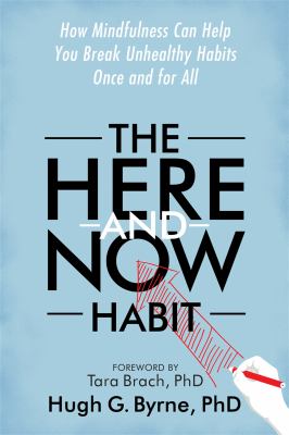 The here-and-now habit : how mindfulness can help you break unhealthy habits once and for all  cover image cdn