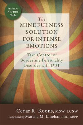 The mindfulness solution for intense emotions : take control of borderline personality disorder with DBT cover image