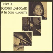 The best of dorothy love-coates & the gospel harmonettes cover image cdn