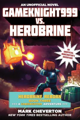 Gameknight999 vs. Herobrine. Herobrine reborn : an unofficial Minecrafter's adventure cover image