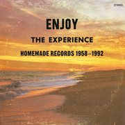 Enjoy the experience : homemade records 1958-2004 cover image cdn