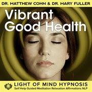 Vibrant good health light of mind hypnosis self help guided meditation relaxation affirmations nlp cover image cdn