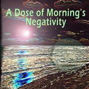 A dose of morning's negativity - ep cover image cdn