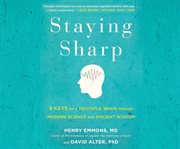 Staying sharp 9 keys for a youthful brain through modern science and ancient wisdom  cover image cdn