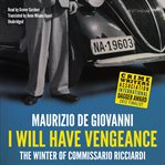 I will have vengeance the winter of Commissario Ricciardi  cover image cdn