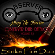 Observer dub catalog, vol. 15 (strike fire dub) cover image cdn