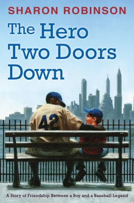 The hero two doors down : based on the true story of friendship between a boy and a baseball legend cover image