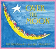 Over the moon: the broadway lullaby album cover image cdn
