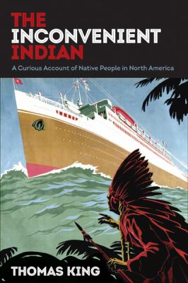 The inconvenient Indian : a curious account of native people in North America  cover image cdn