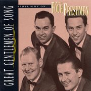 Great gentlemen of song / spotlight on the four freshmen cover image cdn