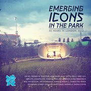 Emerging icons in the park: as heard in london 2012 cover image cdn